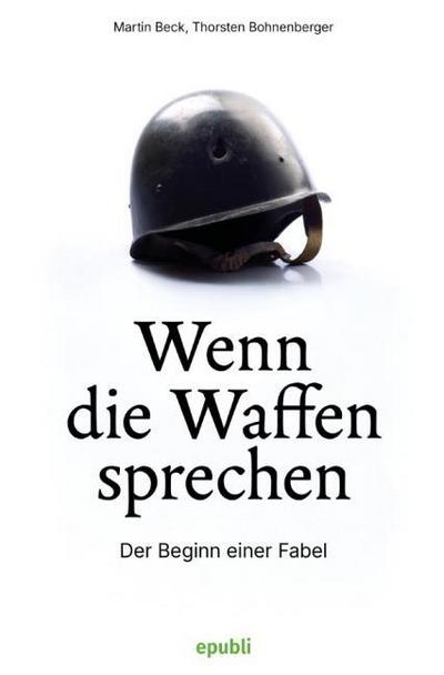 Wenn die Waffen sprechen