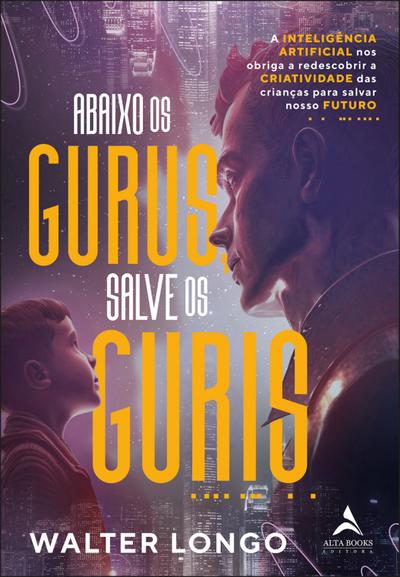 Abaixo os gurus, salve os guris