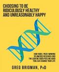 Choosing to Be Ridiculously Healthy and Unreasonably Happy
