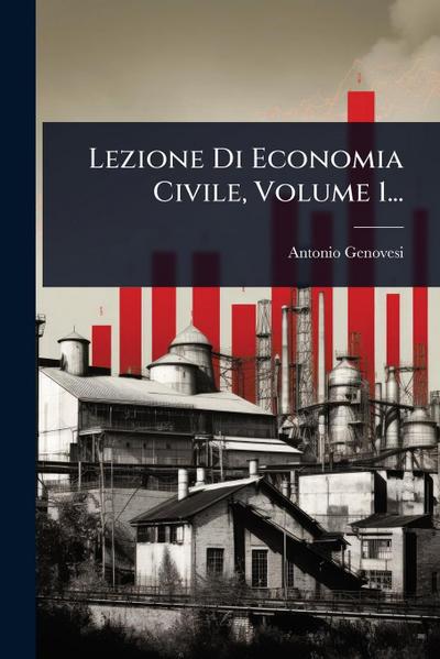 Lezione Di Economia Civile, Volume 1...