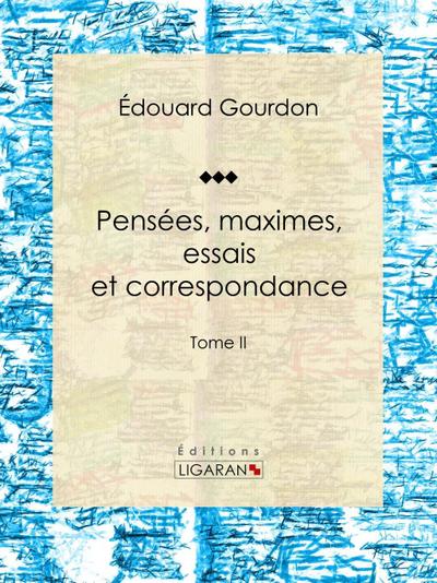 Pensées, maximes, essais et correspondance