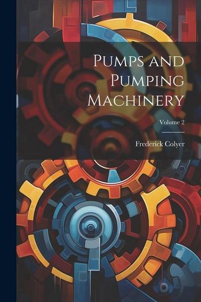 Pumps and Pumping Machinery; Volume 2