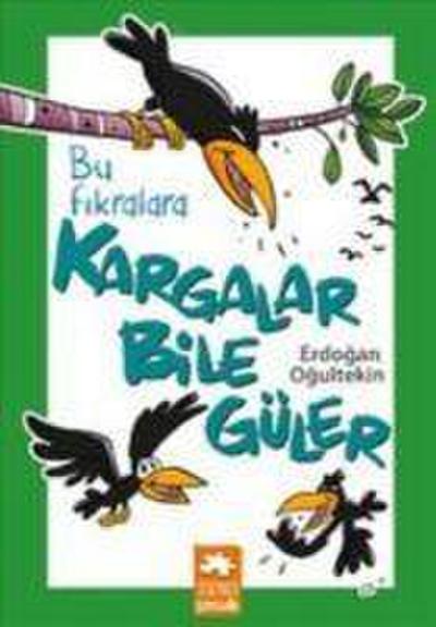 Bu Fikralara Kargalar Bile Güler