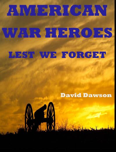 American War Heroes: Lest We Forget