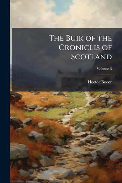 The Buik of the Croniclis of Scotland