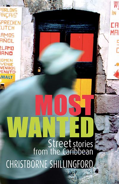 Most Wanted: Street Stories from the Caribbean