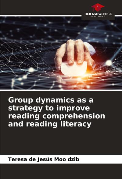 Group dynamics as a strategy to improve reading comprehension and reading literacy