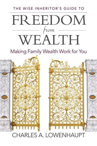 The Wise Inheritor’s Guide to Freedom from Wealth