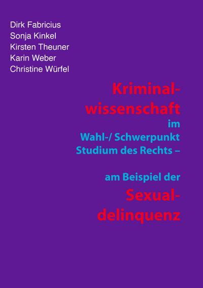 Kriminalwissenschaft im Schwerpunkt-Studium des Rechts - am Beispiel der Sexualdelinquenz