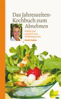 Das Jahreszeiten-Kochbuch zum Abnehmen