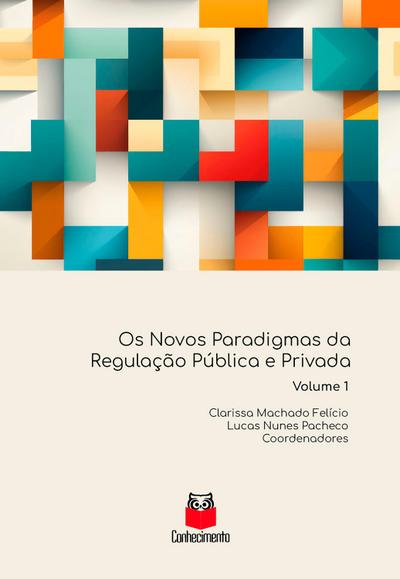 Os novos paradigmas da Regulação Pública e Privada