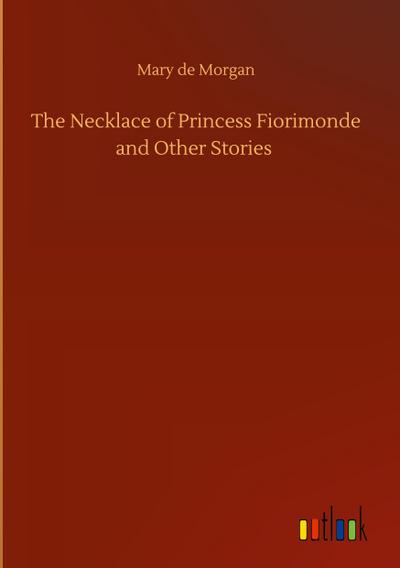 The Necklace of Princess Fiorimonde and Other Stories