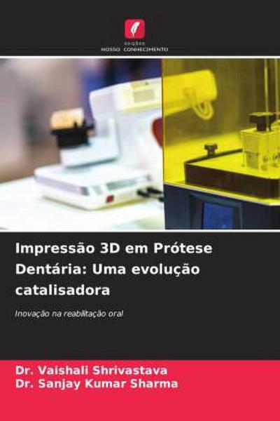 Impressão 3D em Prótese Dentária: Uma evolução catalisadora