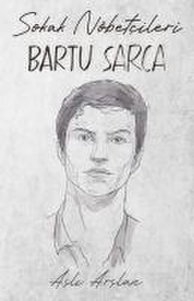 Sokak Nöbetcileri Bartu Sarca