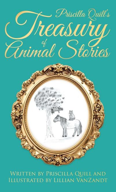 Priscilla Quill’s Treasury of Animal Stories