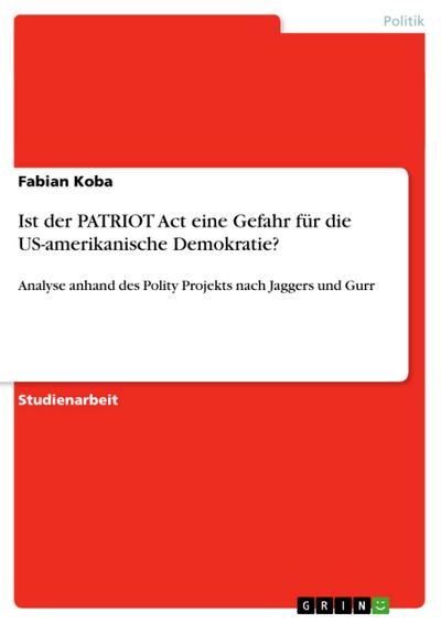 Ist der PATRIOT Act eine Gefahr für die US-amerikanische Demokratie? - Fabian Koba