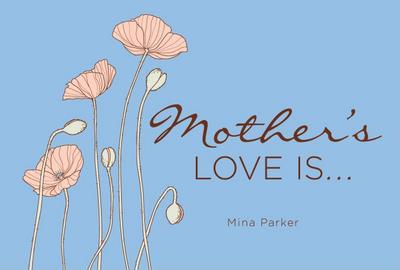 Mother’s Love Is...