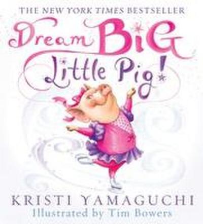 Dream Big, Little Pig!