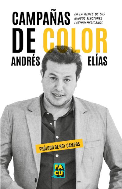 Campañas de color. En la mente de los  nuevos electores latinoamericanos.