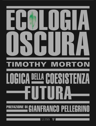 Ecologia oscura. Logica della coesistenza futura