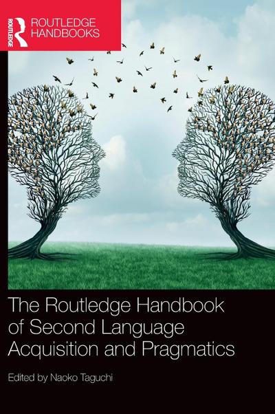 The Routledge Handbook of Second Language Acquisition and Pragmatics
