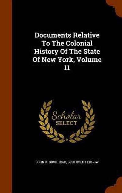 Documents Relative To The Colonial History Of The State Of New York, Volume 11