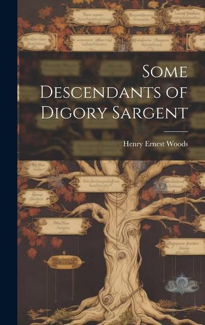 Some Descendants of Digory Sargent