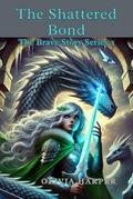 The Shattered Bond (The Brave and the Shadow of Malachar, #3)