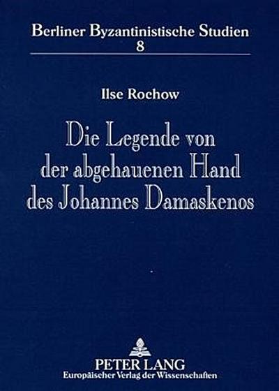 Die Legende von der abgehauenen Hand des Johannes Damaskenos