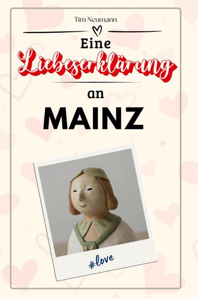 Eine Liebeserklärung an Mainz