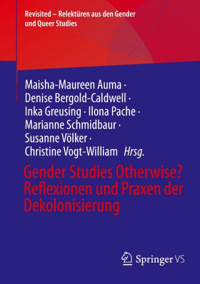 Gender Studies Otherwise? Reflexionen und Praxen der Dekolonisierung