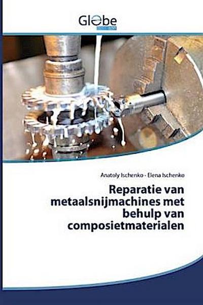 Reparatie van metaalsnijmachines met behulp van composietmaterialen