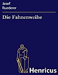 Die Fahnenweihe