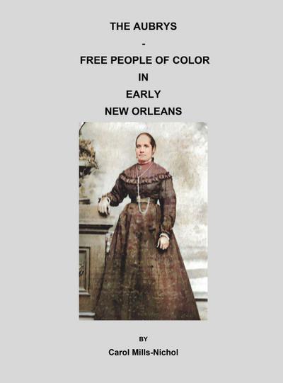 THE AUBRYS - FREE PEOPLE OF COLOR IN EARLY NEW ORLEANS
