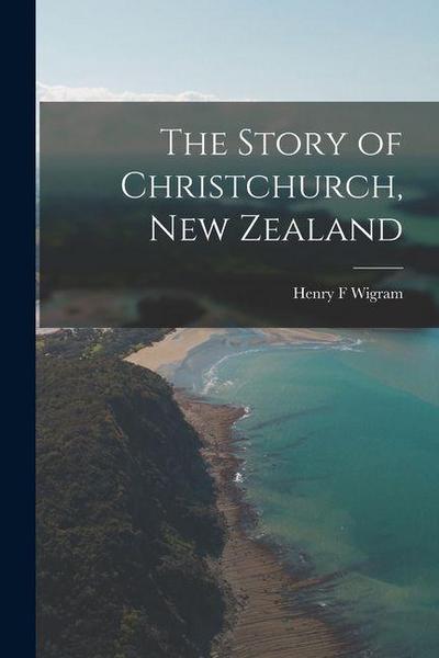 The Story of Christchurch, New Zealand