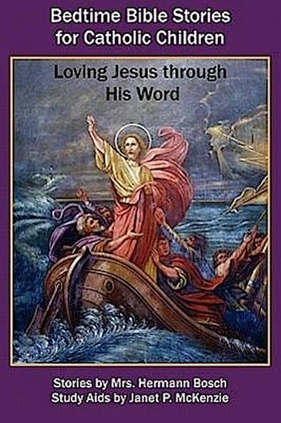 Bedtime Bible Stories for Catholic Children: Loving Jesus Through His Word