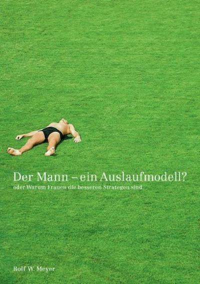 Der Mann - Ein Auslaufmodell?