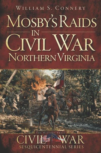 Mosby’s Raids in Civil War Northern Virginia