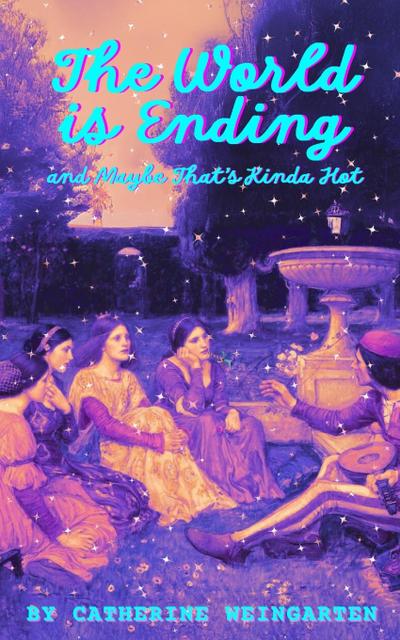 The World is Ending and Maybe That’s Kinda Hot