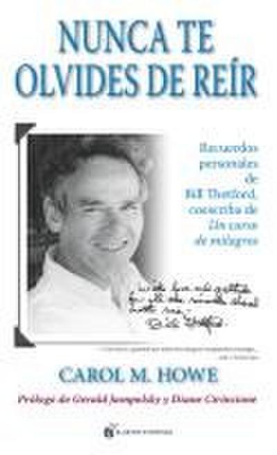 Nunca te olvides de reír : recuerdos personales de Bill Thedford coescriba de "Un curso de milagros"