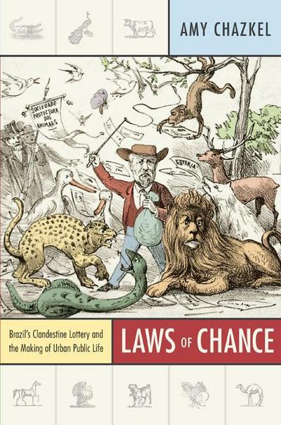 Laws of Chance: Brazil’s Clandestine Lottery and the Making of Urban Public Life