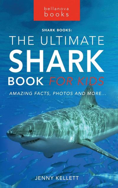 Sharks The Ultimate Shark Book for Kids