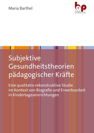 Subjektive Gesundheitstheorien pädagogischer Kräfte