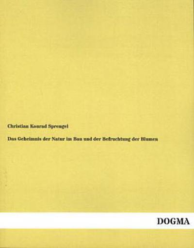 Das Geheimnis der Natur im Bau und der Befruchtung der Blumen