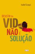 Desistir da vida não é a solução