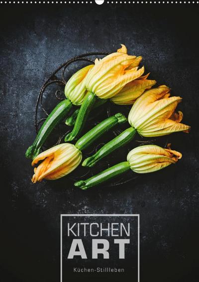 KITCHEN ART Küchen-Stillleben (Wandkalender 2020 DIN A2 hoch)