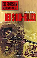 Die Forts am Bozeman Trail 02: Der Sioux-Killer