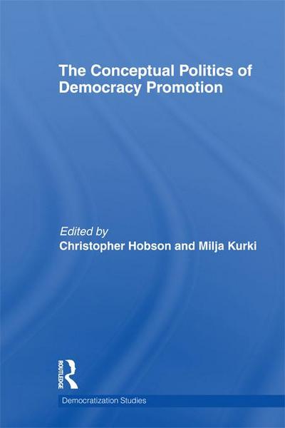 The Conceptual Politics of Democracy Promotion