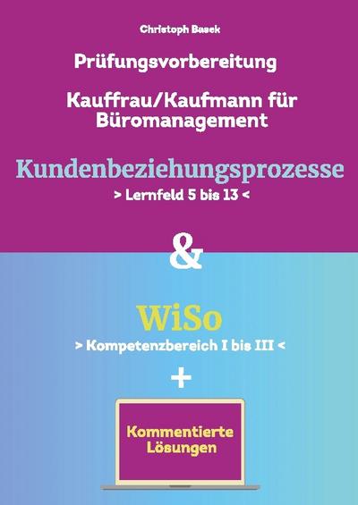 Prüfungsvorbereitung Kauffrau/Kaufmann Büromanagement Kundenbeziehungsprozesse & WiSo