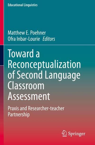 Toward a Reconceptualization of Second Language Classroom Assessment